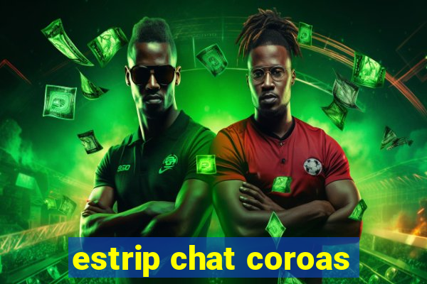 estrip chat coroas